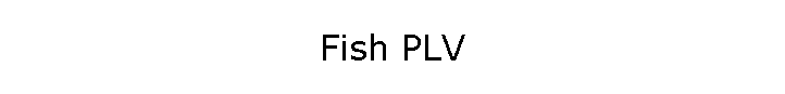 Fish PLV