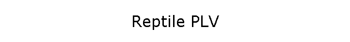 Reptile PLV