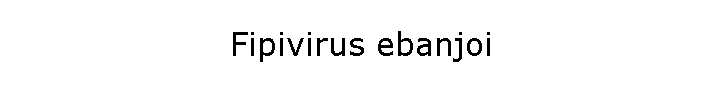 Fipivirus ebanjoi