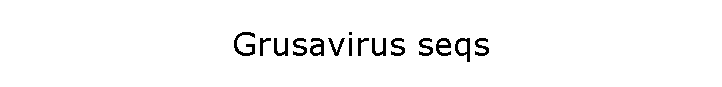 Grusavirus seqs